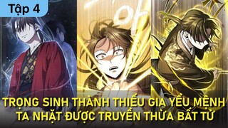 TRỌNG SINH THÀNH THIẾU GIA YỂU MỆNH, TA NHẶT ĐƯỢC TRUYỀN THỪA BẤT TỬ | Tập 4 | Thất Nghiệp Studio