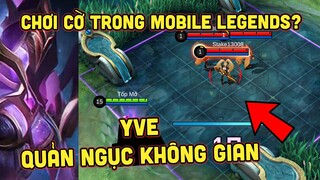 MLBB | QUẢN NGỤC KHÔNG GIAN YVE VÀ ĐAM MÊ ĐÁNH CỜ?! KO DÀNH CHO NGƯỜI TAY TO! | Tốp Mỡ Gaming