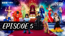 EPISODE 5 RUPAUL’S DRAG RACE UK VS THE WORLD SEASON 2