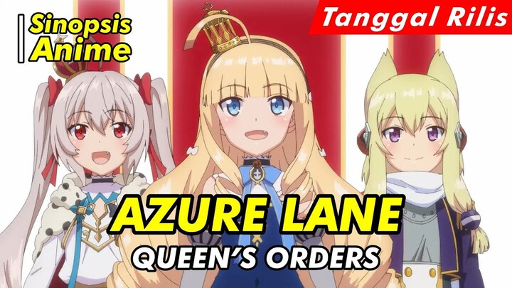 Alur Cerita Anime | Azur Lane: Queen's Orders | Spoiler Anime | Official Trailer