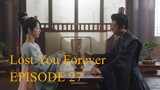 Lost you forever episode 27 [English Subtitle]