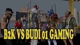 B2K VS BUDI 01 GAMING PART 1