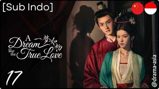 [Sub Indo] A Dream Like The True Love – Eps. 17 (2025)
