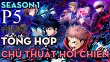 Tóm tắt "Chú thuật hồi chiến" | P5 | AL Anime