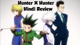 HUNTER X HUNTER ANIME REVIEW IN HINDI  |NO SPOILERS
