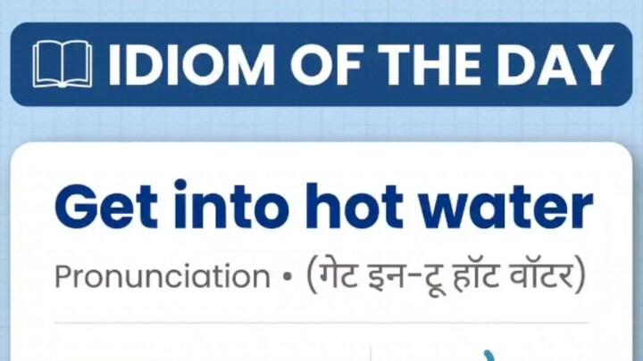 Get into hot water/ be in hot water (idiom)