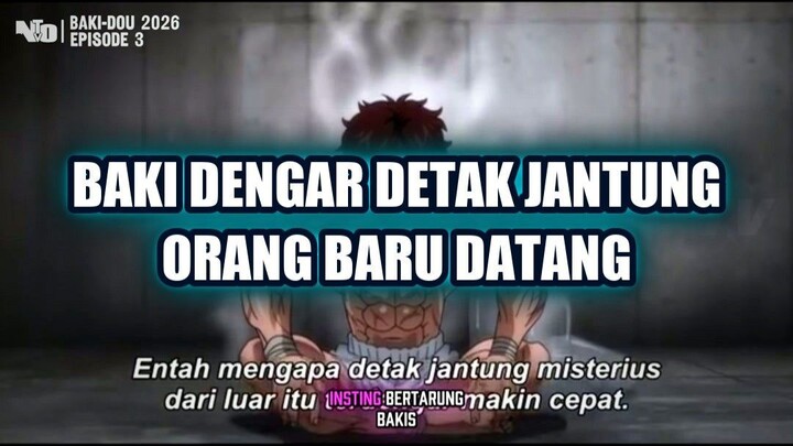 🔥 BAKI MERASA DETAK JANTUNG ORANG BARU SAJA DATANG! SIAPA SOSOK ITU?