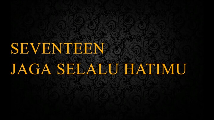 Seventeen - Jaga Slalu Hatimu (lirik)