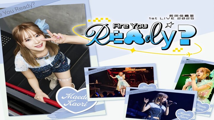 Kaori Maeda 1st LIVE 2025 「Are You Ready？」