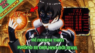 CHỈ MÌNH TA mới có thể VƯỢT QUA cái khái niệm gọi là LEVEL | Tóm Tắt Anime