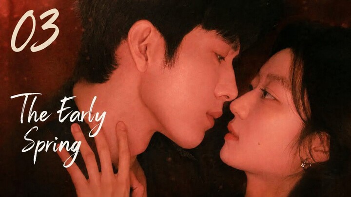 The Early Spring l EP 03 l Eng Sub π¨π³ l Romance Cdrama