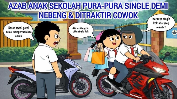 AZAB ANAK SEKOLAH PURA-PURA SINGLE DEMI NEBENG & DITRAKTIR COWOK  ANIMASI AZAB