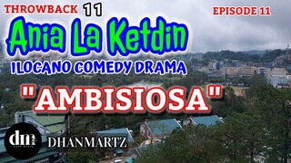 ILOCANO COMEDY DRAMA | AMBISIOSA | ANIA LA KETDIN 11 | THROWBACK