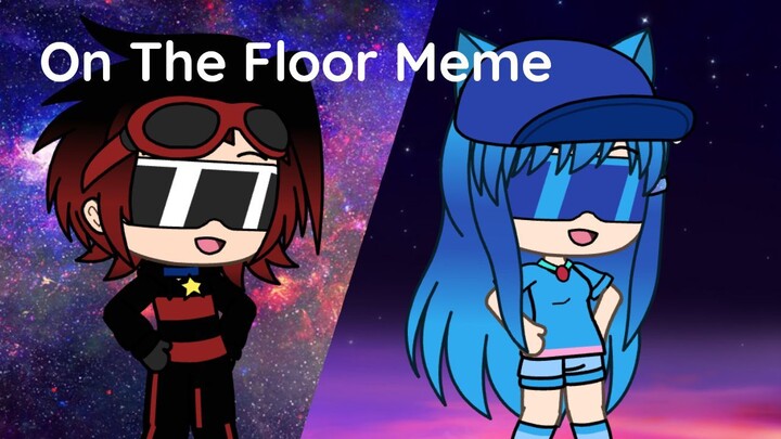 On The Floor - Gacha Life Meme