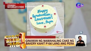 Bakery, ginawan ng mamahaling cake ang isang tatay na 100 pesos lang ang pera | Dapat Alam Mo!