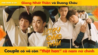 GIANG NHẤT THIÊN VÀ DƯƠNG CHÂU COUPLE CÓ VẺ CÒN THẬT HƠN CẢ NAM NỮ CHÍNH || HELLO THE SHARPSHOOTER