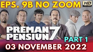 PREMAN PENSIUN 7 HARI INI 3 NOVEMBER 2022 FULL EPISODE 9B PART 1 FULL HD NO ZOOM