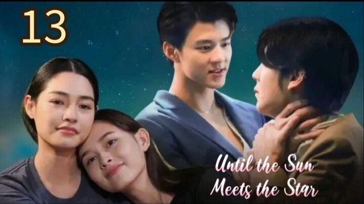 🇹🇭 Until the Sun Meets the Star - Episode 13 [Eng Sub]