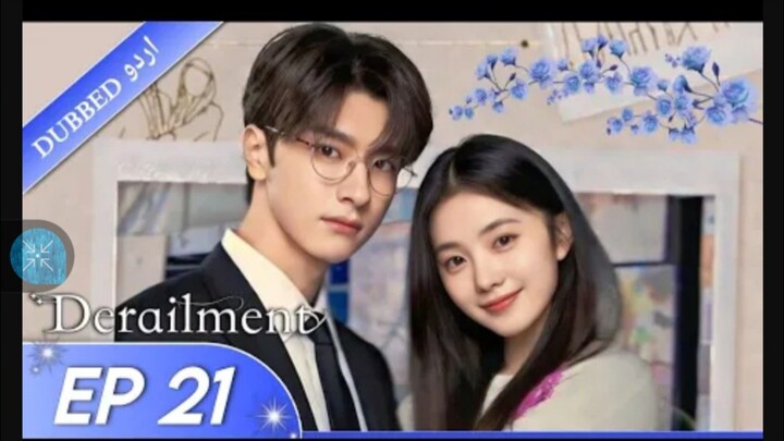 Derailment|EP 21|Hindi Dubbed|New Chinese Drama|#cdrama #cdramaclips #chinesedrama