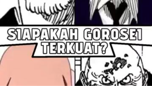 SIAPAKAH GOROSEI TERKUAT？