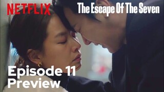 The Escape Of The Seven Resurrection Episode 11 Preview And Spoiler [Eng Sub]