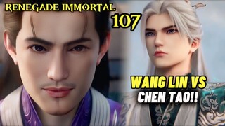 Renegade Immortal Episode 107 || Wang lin Vs Chen Tao!!