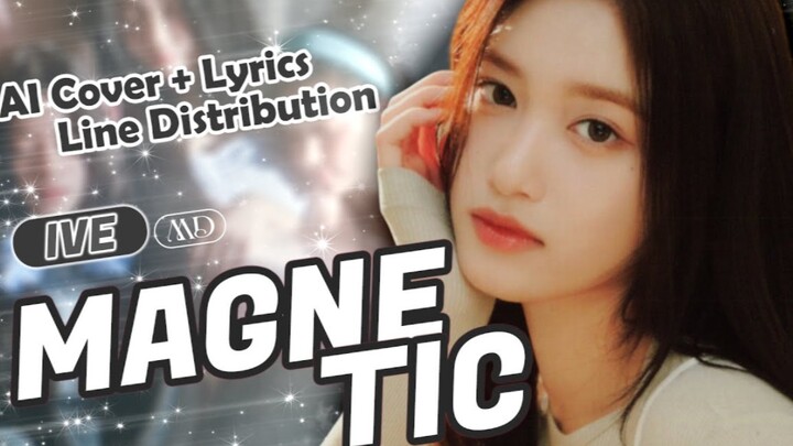 【AI COVER】IVE - Magnetic (Original Artist: ILLIT)