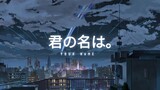 Your Name (君の名は。) Movie theme song 『Sparkle』 by RADWIMPS.