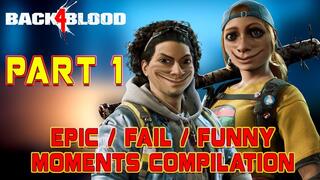 Back 4 Blood: Epic / Fail / Funny Moments Compilation [Part 1]
