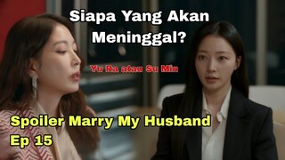 Spoiler Marry My Husband Episode 15 - Su Min atau Yu Ra Yang akan Meninggal?