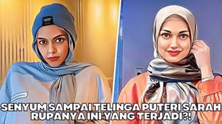 Senyum Sampai Telinga Puteri Sarah Rupanya Ini Yang Terjadi!?