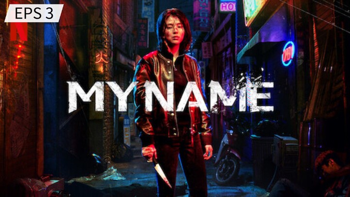 MY NAME SEASON 1 EPISODE 3 SUB (INDONESIA)