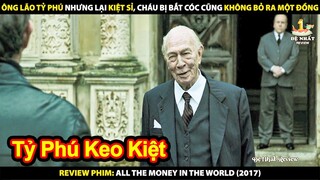 Ông Lão Tỷ Phú Keo Kiệt - Cháu Bị Bắt Cóc Cũng Không Chuộc | Review Phim All The Money In The World