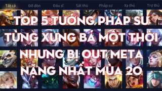 Top 5 Tướng Pháp Sư Xưng Bá Một Thời Nhưng Bị Out Meta Nặng Nhất Mùa 20 _ Chiến Nát