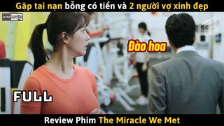 [Review Phim] Vì Tai Nạn Mà Nhập Vào Người Tài Phiệt, Ông Chú Béo Bỗng Có 2 Người Vợ Xinh Đẹp