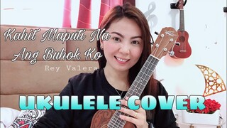 KAHIT MAPUTI NA ANG BUHOK KO | UKULELE COVER | Happy 8k Subscribers!