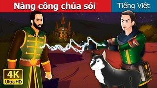 Nàng công chúa sói | The Wolf Princess in Vietnamese | Truyện cổ tích việt nam