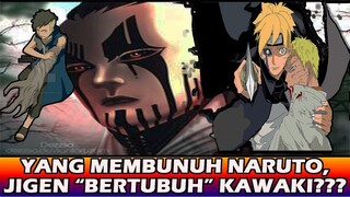 YANG MEMBUNUH NARUTO ADALAH JIGEN YANG MENGAMBIL TUBUH KAWAKI???