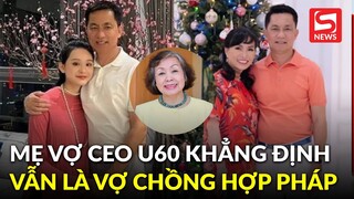 Mẹ vợ CEO Hồ Nhân lên tiếng: Anh Hồ Nhân và chị Hồng Vân vẫn là vợ chồng hợp pháp