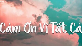 Cảm Ơn Vì Ai Đó Đã Mang Đến Em Tiếng Cười... Cảm Ơn Vì Tất Cả | Nhạc Chill TikTok 2022