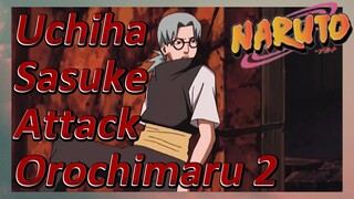 Uchiha Sasuke Attack Orochimaru 2