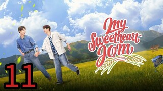My Sweetheart Jom Episode 11 [Eng sub]