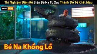 Review Phim: Thí Nghiệm Điên Rồ Biến Bé Na To Xác Thành Đồ Tể Khát Máu | Anaconda 3 | Trùm Phim