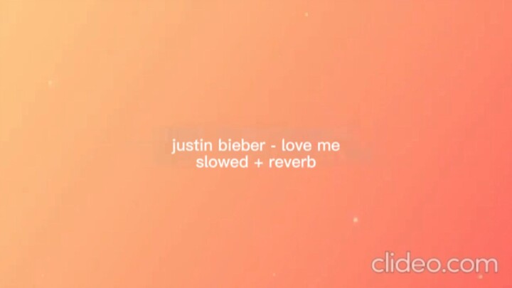 justin bieber - love me (slowed + reverb)