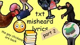 TXT misheard lyrics part 2 (w/ MORE GAYS)