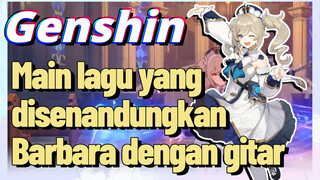 Main lagu yang disenandungkan Barbara dengan gitar