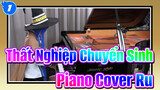 Thất Nghiệp Chuyển Sinh OP "Tabibito no Uta" Ru Piano Cover_1