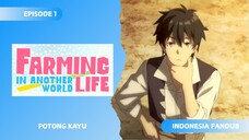 [FANDUB INDONESIA] Potong Kayu - Farming Life in Another World