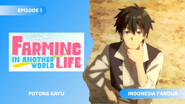 [FANDUB INDONESIA] Potong Kayu - Farming Life in Another World