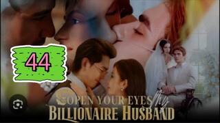 OPEN YOUR EYES MY BILLIONAIRE HUSBAND EPISODE 45
